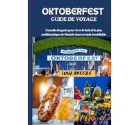 OKTOBERFEST GUIDE DE VOYAGE: Conseils d'experts pour vivre le festival le plus emblématique de Munich dans un style inoubliable