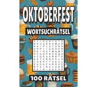 Oktoberfest Wortsuchrätsel: 100 Seiten mit Rätsel, Buchstabenrätsel, Wortsuche und Vokabelübungen für Kinder, Erwachsene und Senioren.