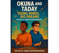 Okuna & Taday: Young Minds, Big Dreams: The Rise of Teenage Entrepreneurs