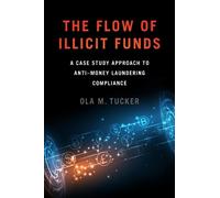 Ola M. Tucker The Flow of Illicit Funds (Tascabile)
