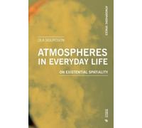 Ola Sigurdson Atmospheres in everyday life. On existential spatialit (Tascabile)