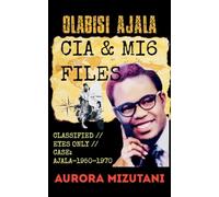 OLABISI AJALA: CIA & MI6 FILES CLASSIFIED // EYES ONLY // CASE: AJALA-1950-1970, Declassified Report: A Daughter's Investigation into Olabisi Ajala's Secret Passports and Shadow Networks: 2
