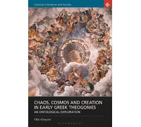 Olaf Almqvist Chaos, Cosmos and Creation in Early Greek Theogonies (Tascabile)