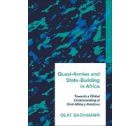 Olaf Bachmann Quasi-Armies and State-Building in Africa (Copertina rigida)