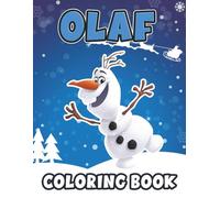 Olaf Coloring Book: Cute Coloring Pages for Kids, Adults and All Ages