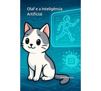 Olaf e a Inteligência Artificial: Um livro de colorir infantil com temas de tecnologia e inteligência artificial, estrelado por um gatinho curioso