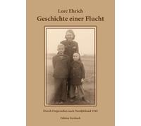 Olaf Ehrich Joachim H Geschichte einer Flucht: Durch Ostpreußen nach (Tascabile)