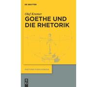 Olaf Kramer Goethe und die Rhetorik (Copertina rigida) Rhetorik-Forschungen
