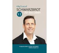 Olaf Latzel Schwarzbrot für das Leben: Predigtreihe Band VI: (Copertina rigida)