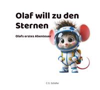Olaf will zu den Sternen!: Olafs erstes Abenteuer