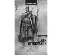 Óláfr Tryggvason. Il re vichingo, Apostolo della Norvegia