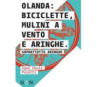 Olanda: biciclette, mulini a vento e aringhe. Soprattutto aringhe