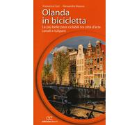 Olanda in bicicletta. Le più belle piste ciclabili tra città d'arte, canal...