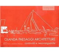 Olanda. Paesaggi, architetture. Continuità e neoavanguardie
