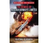 Olatunji Olusanya The Demise of Nigeria Airways Limited (Tascabile)