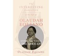 Olaudah Equiano The Interesting Narrative of the Life of Olaudah Equ (Tascabile)