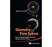 Olav Arnfinn La Geometry Of Time-spaces: Non-commutative Alge (Copertina rigida)
