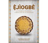Olayinka Babatunde Oguns Ẹ̀JÌOGBÈ - La primera energía y vibración d (Tascabile)