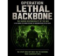 OLB: OPERATION LETHAL BACKBONE: The Sacred Responsibility of the NCO