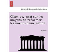 Olbie; Ou, Essai Sur Les Moyens de Re Former Les M Urs D'Une Nation.