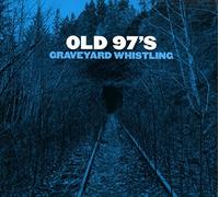 Old 97's – Graveyard Whistling