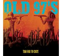 Old 97's - Too Far To Care (2 CD)
