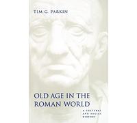 Old Age in the Roman World: A Cultural and Social History