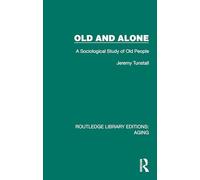 Old and Alone: A Sociological Study of Old People