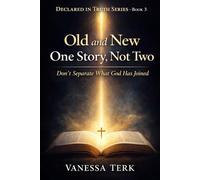 Old and New: One Story, Not Two: Don’t Separate What God Has Joined: 3