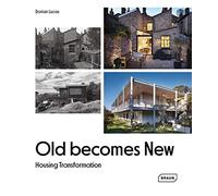 Dorian Lucas – Old Becomes New: Housing Transformation – Copertina rigida