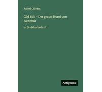 Old Bob - Der graue Hund von Kenmuir: in Großdruckschrift