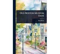 Old Boston Museum Days
