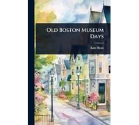 Old Boston Museum Days