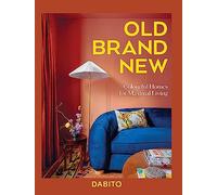 Old Brand New: Colourful Homes For Maximal Living by Dabito