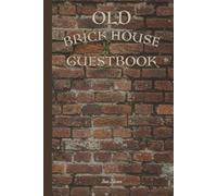 OLD BRICK HOUSE GUESTBOOK FOR YOUR GUESTS TO LEAVE CHEERFUL COMMENTS AND DATE WHEN THEY VISITED YOUR BRICK PALACE: For Adults and Seniors