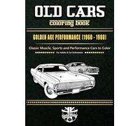 Old Cars Coloring Book: Golden Age Performance (1960-1980)