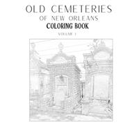 Old Cemeteries of New Orleans: Volume I