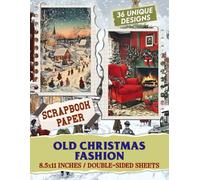 Old Christmas Fashion Scrapbook Paper: Beautiful Vintage Christmas Retro Patterns for Scrapbooking, Journals, Decoupage, Collage, and Holiday Craft Projects