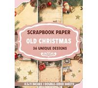 Old Christmas Scrapbook Paper: Elegant Decorative Sheets Ideal for Junk Journals, Collages, Crafting, and Scrapbook Fun