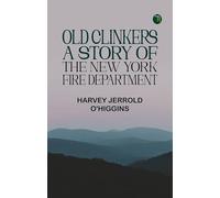 Old Clinkers: A Story of the New York Fire Department