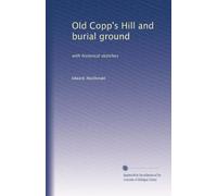Old Copp's Hill e luogo di sepoltura: con schizzi storici