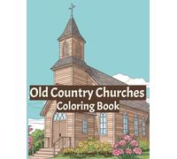 Old country churches coloring book: with charming country side scenes and landscape