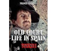 Old Court Life in Spain (Volume 1)