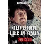 Old Court Life in Spain (Volume 2)