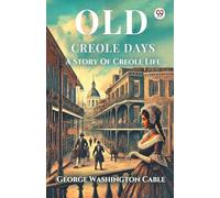 Old Creole Days A Story Of Creole Life