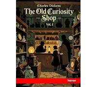 Old Curiosity Shop - Vol. I: Works of Charles Dickens