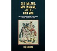 Old England, New England, and the Civil War: How a Clash of Cultures Ignited a Global Campaign for Racial Equality and Civil Rights