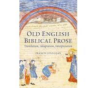 Old English Biblical Prose: Translation, Adaptation, Interpretation