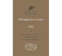 Old English Lives of Saints: Volume I