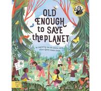 Old Enough to Save the Planet: With a foreword from the leaders of the School Strike for Climate Change (Changemakers)